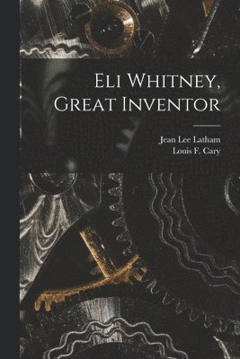 bokomslag Eli Whitney, Great Inventor