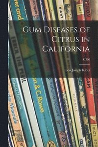 bokomslag Gum Diseases of Citrus in California; C396