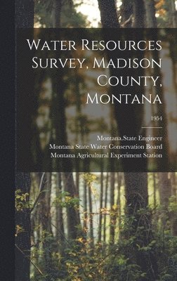 Water Resources Survey, Madison County, Montana; 1954 1