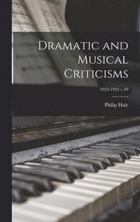 bokomslag Dramatic and Musical Criticisms; 1923-1924 v.39