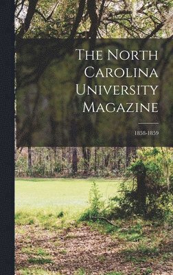 bokomslag The North Carolina University Magazine; 1858-1859