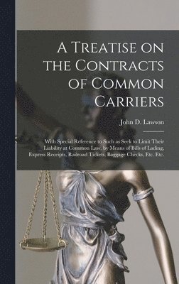 A Treatise on the Contracts of Common Carriers [microform] 1