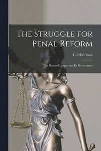 bokomslag The Struggle for Penal Reform: the Howard League and Its Predecessors