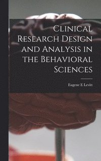 bokomslag Clinical Research Design and Analysis in the Behavioral Sciences