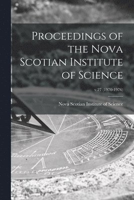 Proceedings of the Nova Scotian Institute of Science; v.27 (1970-1976) 1