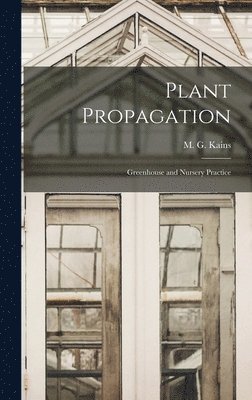 M. G. (Maurice Grenville) Kains - Plant Propagation, Inbunden