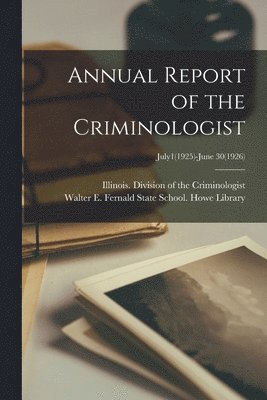 Annual Report of the Criminologist; July1(1925)-June 30(1926) 1