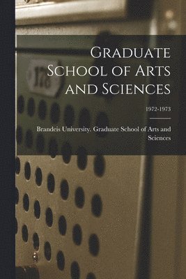 bokomslag Graduate School of Arts and Sciences; 1972-1973