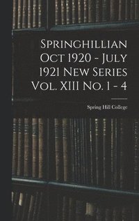 bokomslag Springhillian Oct 1920 - July 1921 New Series Vol. XIII No. 1 - 4