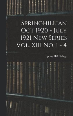 Springhillian Oct 1920 - July 1921 New Series Vol. XIII No. 1 - 4 1