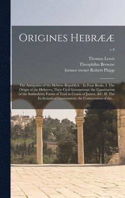 Thomas Lewis, Theophilus D. Browne, Robert Former Owner Phipp - Origines Hebrææ, Inbunden