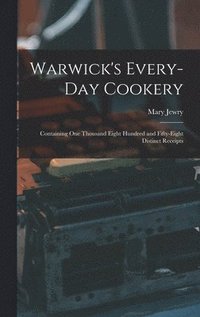 bokomslag Warwick's Every-day Cookery [microform]