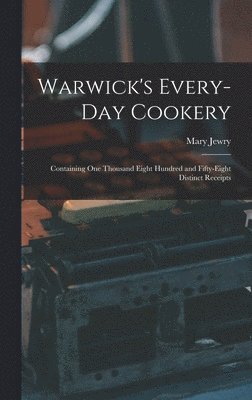 Warwick's Every-day Cookery [microform] 1