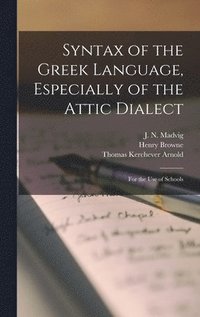 bokomslag Syntax of the Greek Language, Especially of the Attic Dialect