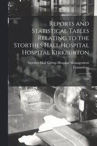 bokomslag Reports and Statistical Tables Relating to the Storthes Hall Hospital Hospital Kirkburton: 1949