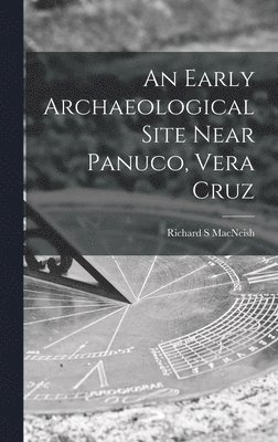 An Early Archaeological Site Near Panuco, Vera Cruz 1
