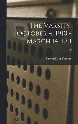 The Varsity, October 4, 1910 - March 14, 1911; 30 1