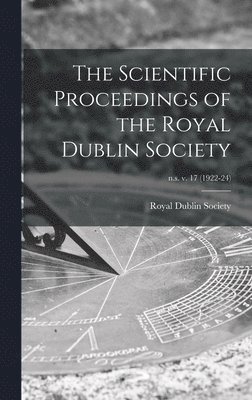 bokomslag The Scientific Proceedings of the Royal Dublin Society; n.s. v. 17 (1922-24)