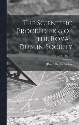 The Scientific Proceedings of the Royal Dublin Society; n.s. v. 17 (1922-24) 1