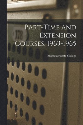 bokomslag Part-time and Extension Courses, 1963-1965