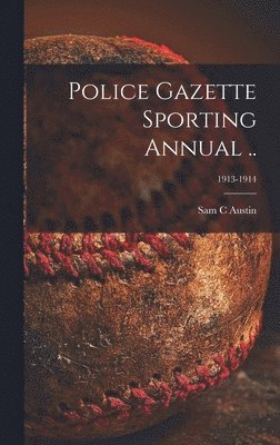 Police Gazette Sporting Annual ..; 1913-1914