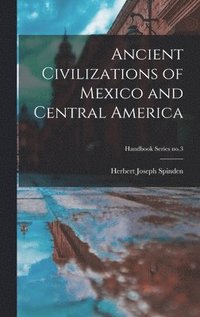 bokomslag Ancient Civilizations of Mexico and Central America; Handbook Series no.3