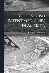 bokomslag Old English Patent Medicines in America
