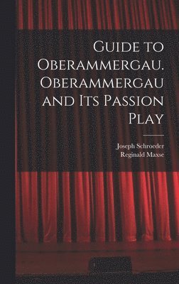 Guide to Oberammergau. Oberammergau and Its Passion Play 1