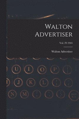 Walton Advertiser; Vol. 29 1944 1