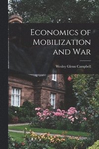 bokomslag Economics of Mobilization and War