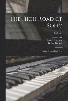 Hollis 1861-1939 Dann, Robert Foresman, Hollis Dann - The High Road of Song: Unison Songs - Book One; Book One, Häftad