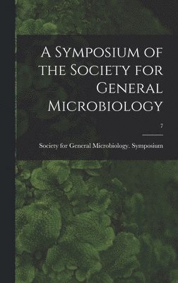 A Symposium of the Society for General Microbiology; 7 1