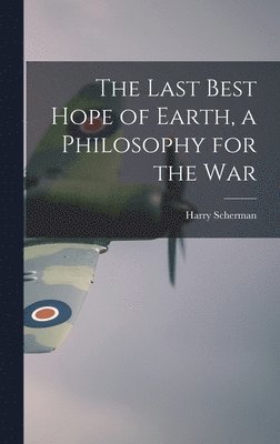 The Last Best Hope of Earth, a Philosophy for the War 1