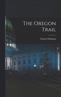 bokomslag The Oregon Trail [microform]