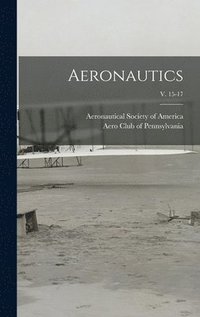 bokomslag Aeronautics; v. 15-17