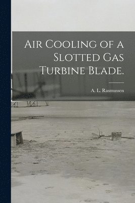 Air Cooling of a Slotted Gas Turbine Blade. 1
