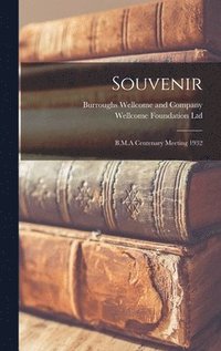 bokomslag Souvenir [electronic Resource]: B.M.A Centenary Meeting 1932