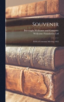 Souvenir [electronic Resource]: B.M.A Centenary Meeting 1932 1