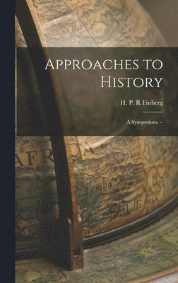 Approaches to History: a Symposium. -- 1