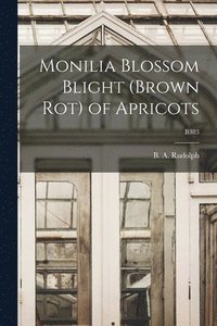 bokomslag Monilia Blossom Blight (brown Rot) of Apricots; B383
