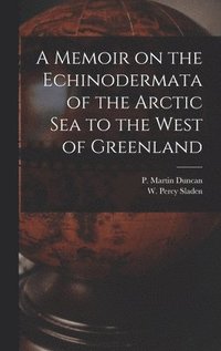 bokomslag A Memoir on the Echinodermata of the Arctic Sea to the West of Greenland [microform]