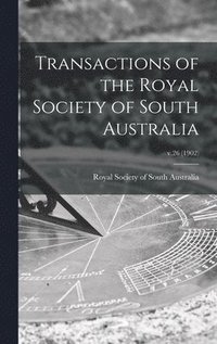 bokomslag Transactions of the Royal Society of South Australia; v.26 (1902)