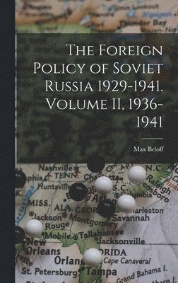 The Foreign Policy of Soviet Russia 1929-1941. Volume II, 1936-1941 1