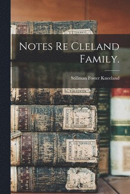 bokomslag Notes Re Cleland Family.