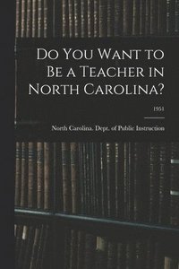 bokomslag Do You Want to Be a Teacher in North Carolina?; 1951