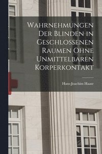 bokomslag Wahrnehmungen Der Blinden in Geschlossenen Raumen Ohne Unmittelbaren Korperkontakt