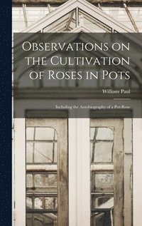 bokomslag Observations on the Cultivation of Roses in Pots