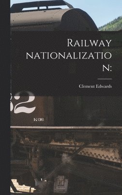 bokomslag Railway Nationalization