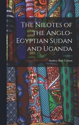 The Nilotes of the Anglo-Egyptian Sudan and Uganda
