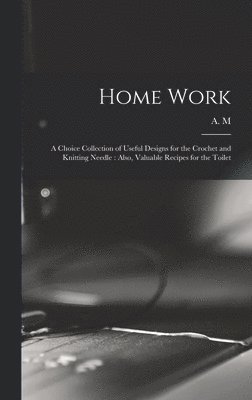A M - Home Work [microform], Inbunden